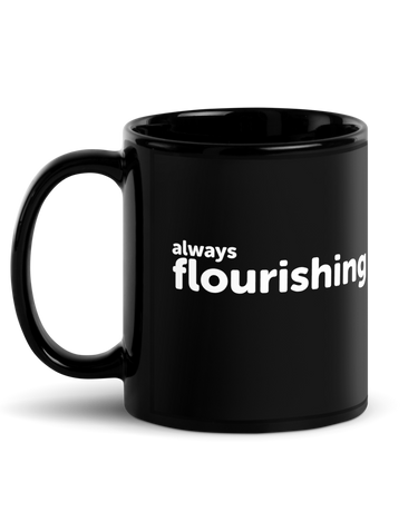 "Always Flourishing" Black Glossy Mug - The Flourish Shop