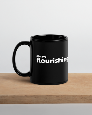 "Always Flourishing" Black Glossy Mug - The Flourish Shop