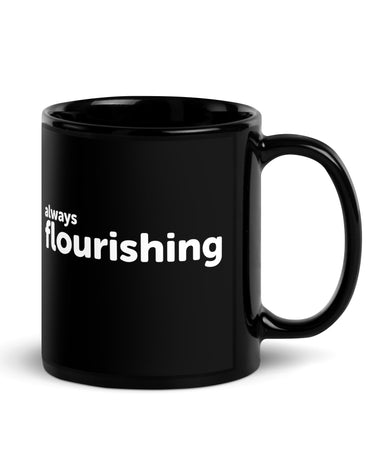 "Always Flourishing" Black Glossy Mug - The Flourish Shop