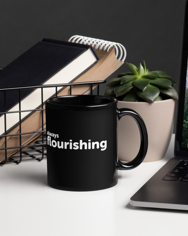 "Always Flourishing" Black Glossy Mug - The Flourish Shop