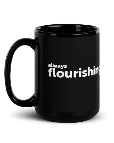 "Always Flourishing" Black Glossy Mug - The Flourish Shop