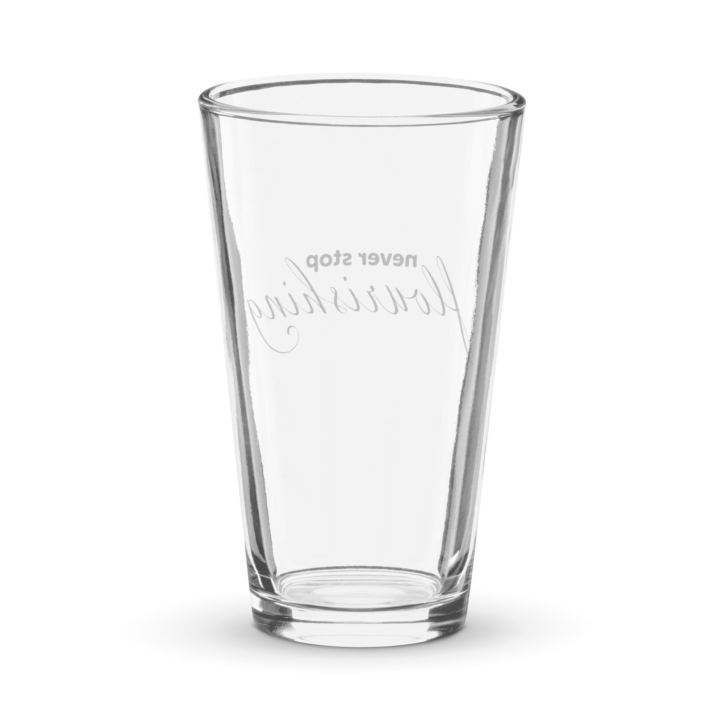 "Never Stop Flourishing" Shaker Pint Glass
