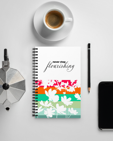 "Never Stop Flourishing" Spiral notebook - The Flourish Shop