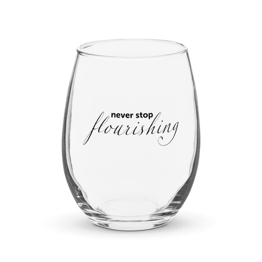 "Never Stop Flourishing" Stemless Wine Glass