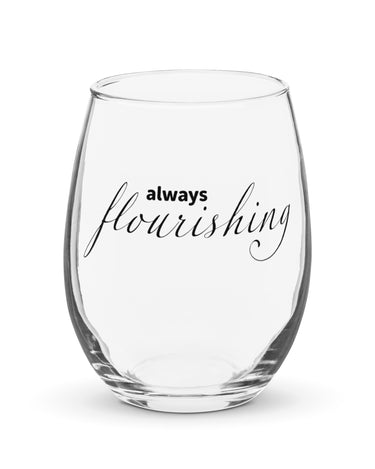 "Always Flourishing" Stemless Wine Glass - The Flourish Shop