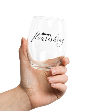 "Always Flourishing" Stemless Wine Glass - The Flourish Shop