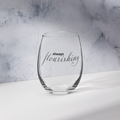 "Always Flourishing" Stemless Wine Glass - The Flourish Shop