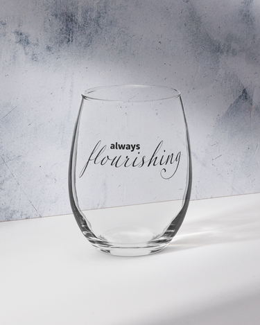 "Always Flourishing" Stemless Wine Glass - The Flourish Shop