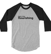 "Never Stop Flourishing" 3/4 Sleeve Raglan Shirt - Dark - The Flourish Shop