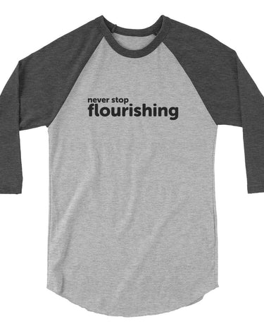 "Never Stop Flourishing" 3/4 Sleeve Raglan Shirt - Dark - The Flourish Shop