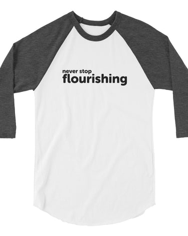 "Never Stop Flourishing" 3/4 Sleeve Raglan Shirt - Dark - The Flourish Shop