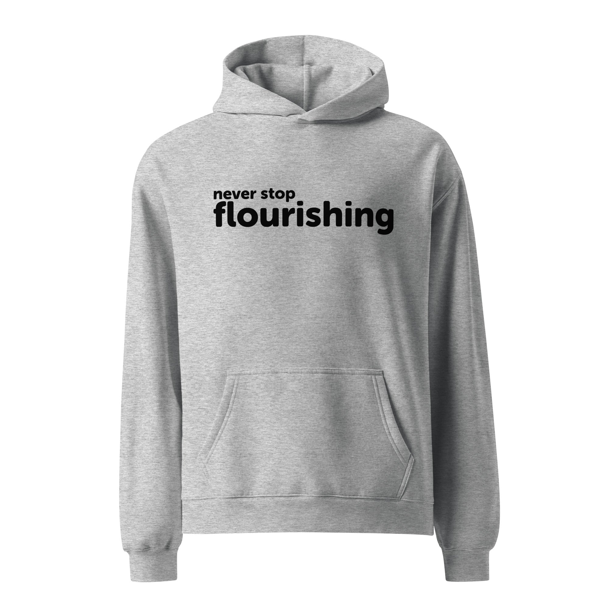 "Never Stop Flourishing" Unisex Oversized Hoodie - Grey - The Flourish Shop