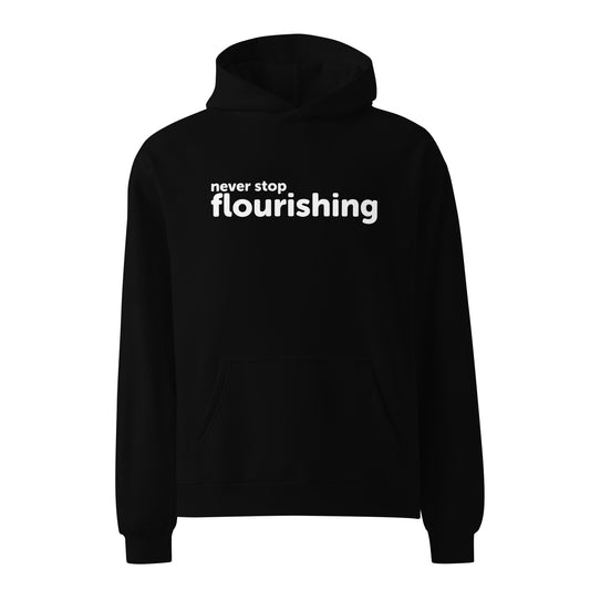 "Never Stop Flourishing" Unisex Oversized Hoodie - Black