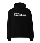 "Never Stop Flourishing" Unisex Oversized Hoodie - Black - The Flourish Shop