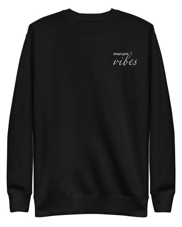 "Always Good Vibes" Unisex Premium Sweatshirt - The Flourish Shop